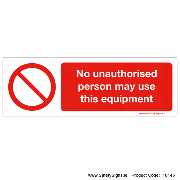 No Unauthorised Person may use this Equipment - 18145
