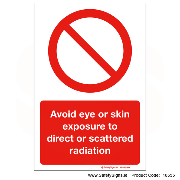 Avoid Eye or Skin exposure to Radiation - 18535