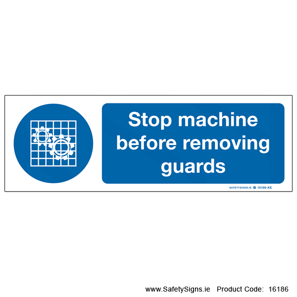 Stop Machine before Removing Guards - 16186 — SafetySigns.ie