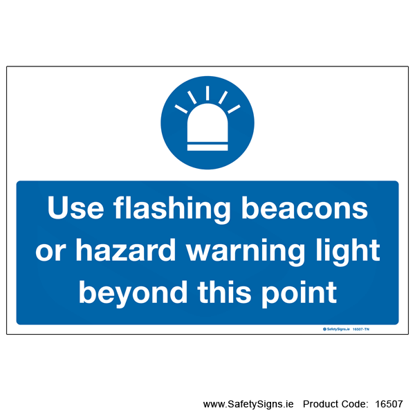 Use Flashing Beacons - 16507 — SafetySigns.ie