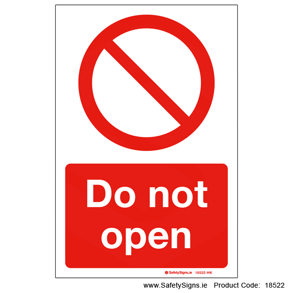To Not Open Sign Do Not Open - 18522 — SafetySigns.ie