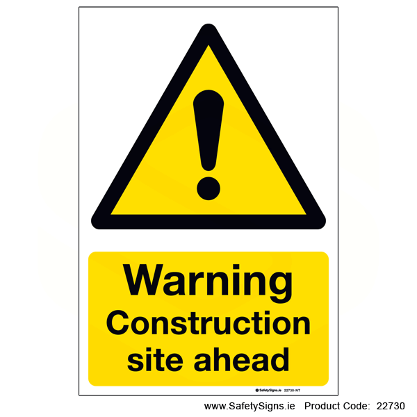 Construction Site Ahead - 22730 — SafetySigns.ie