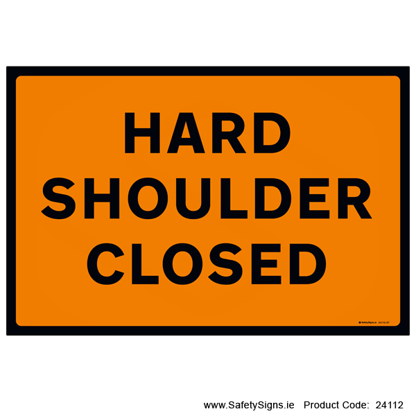 Hard Shoulder Closed - 24112 — SafetySigns.ie