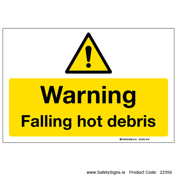 Falling Hot Debris - 22356 — SafetySigns.ie